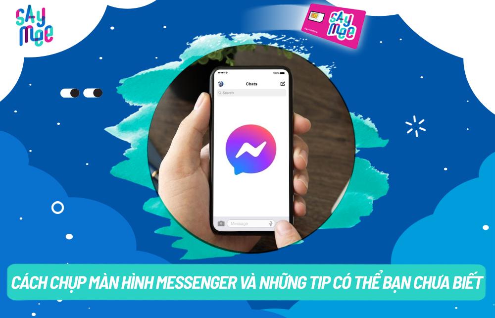 Cách chụp màn hình Messenger và những tip thú vị có thể bạn chưa biết