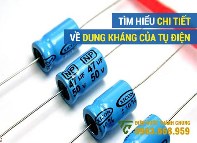 Tìm hiểu chi tiết về dung kháng của tụ điện