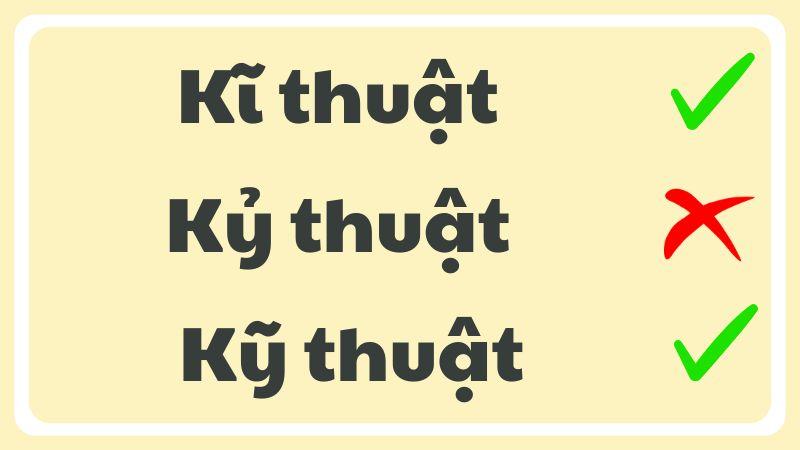 Kĩ thuật hay kỹ thuật hay kỷ thuật đâu là từ đúng chính tả