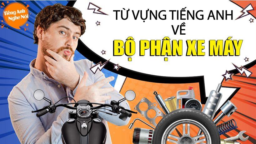 Từ vựng tiếng Anh về các bộ phận xe máy