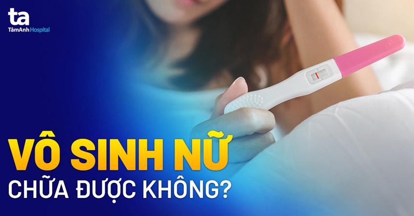 vô sinh nữ có chữa được không