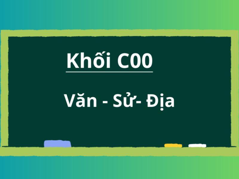 Khối C00 gồm 3 môn chính là Ngữ Văn, Địa lý và Lịch sử