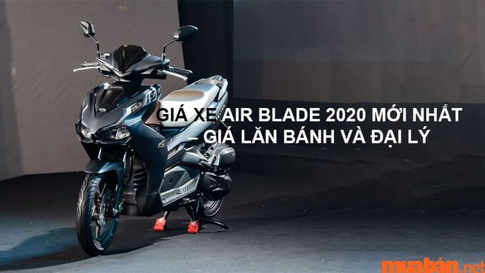 Giá xe Air Blade 2020 mới nhất - Bao gồm giá lăn bánh và các đại lý phân phối chính thức