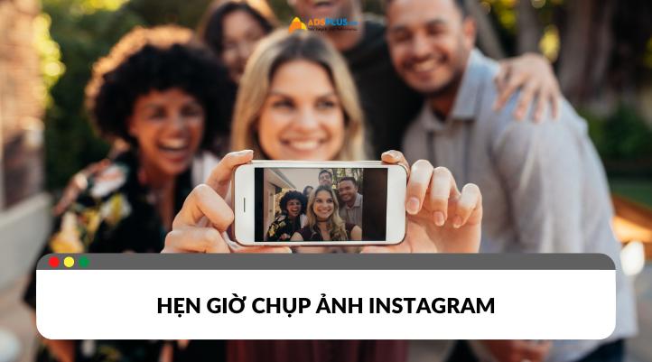 Bật mí cách hẹn giờ chụp ảnh trên Instagram chuyên nghiệp