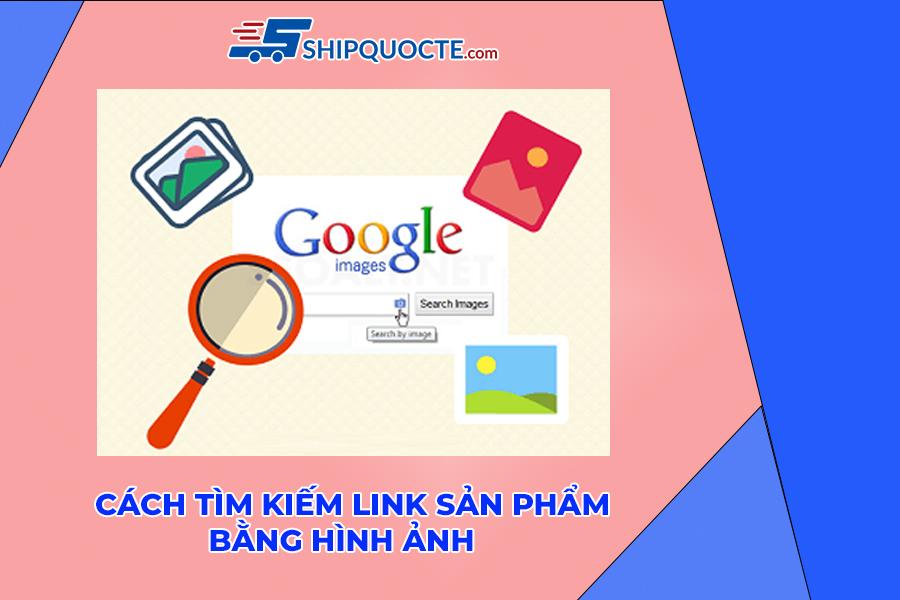 Cách tìm kiếm link sản phẩm bằng hình ảnh