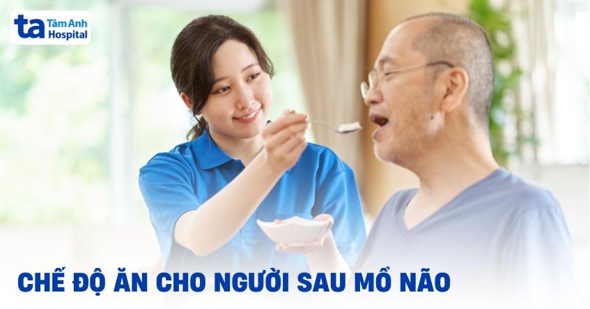chế độ ăn cho người sau mổ não