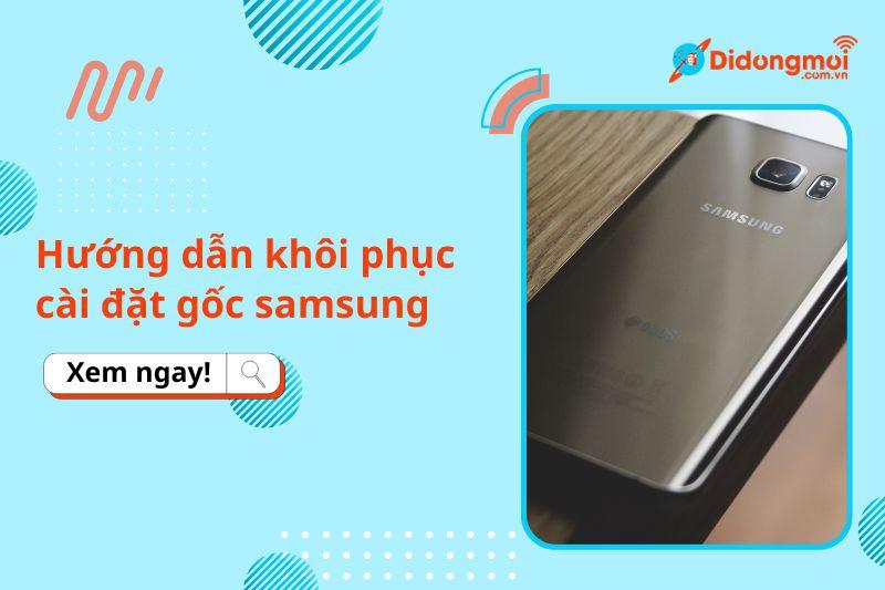 hướng dẫn khôi phục cài đặt gốc điện thoại samsung