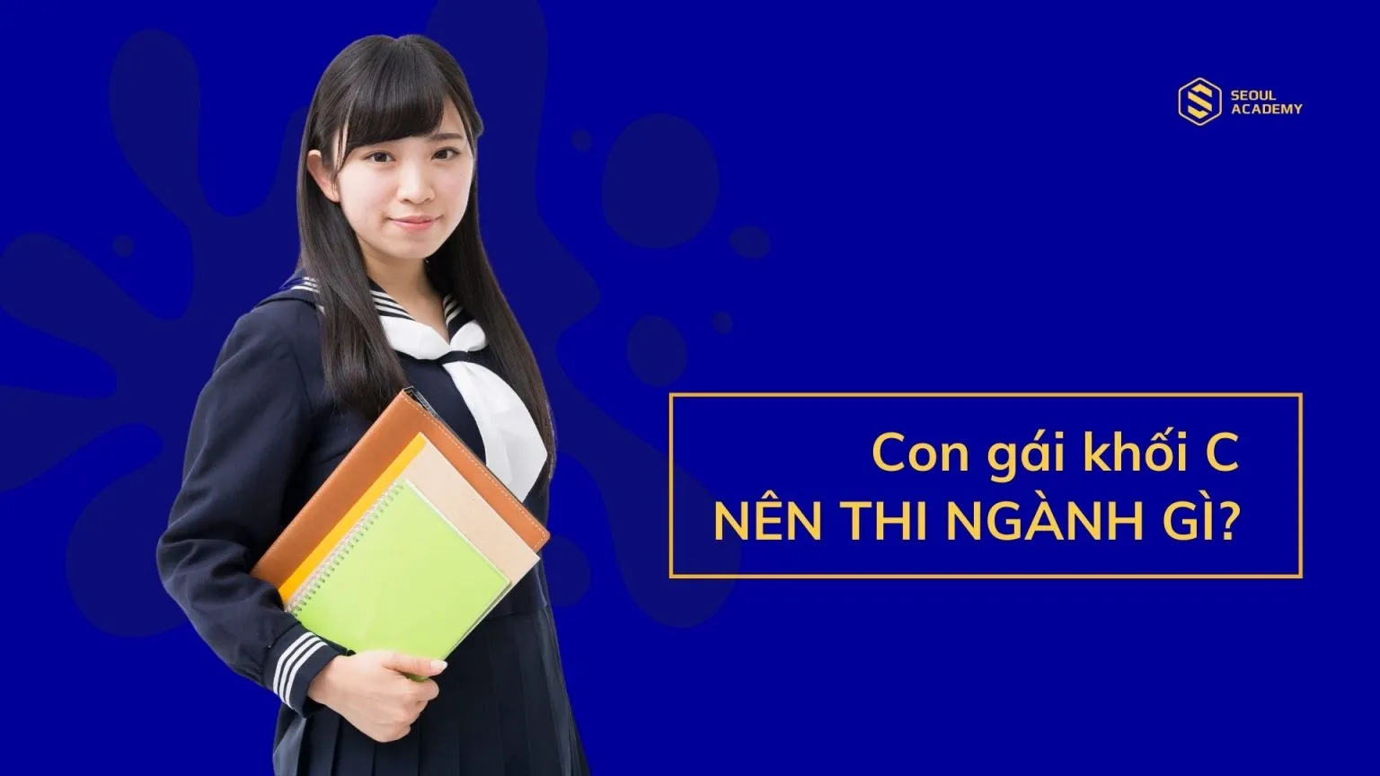 Con gái khối C nên thi ngành gì? Các ngành hot trong tương lai cho nữ khối c