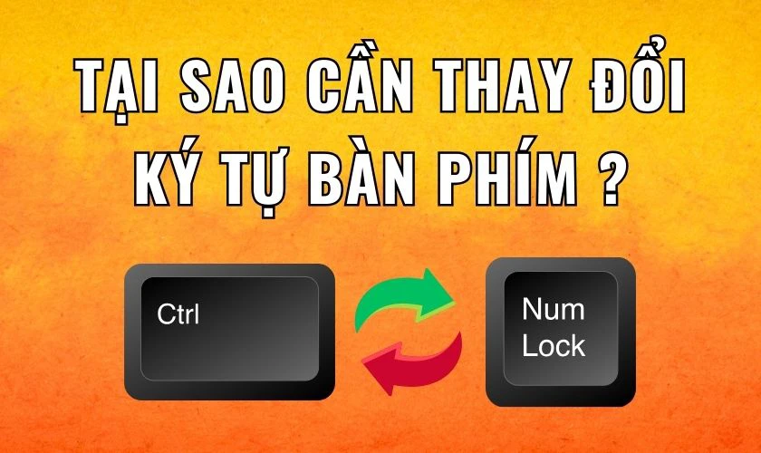 Tại sao cần thay đổi ký tự trên bàn phím số laptop Win 10