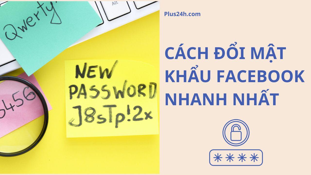 Cách đổi mật khẩu Facebook nhanh chóng