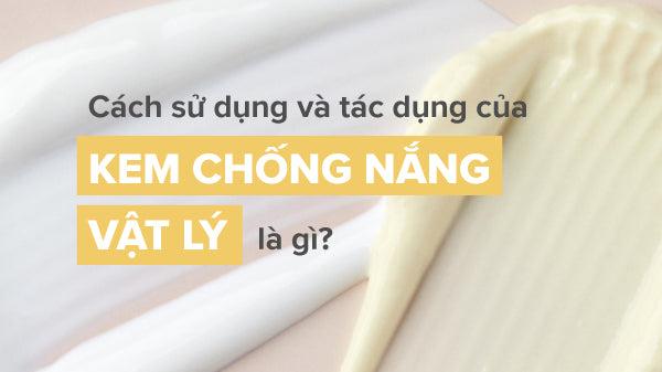 tác dụng của kem chống nắng vật lý, kem chống nắng vật lý là gì