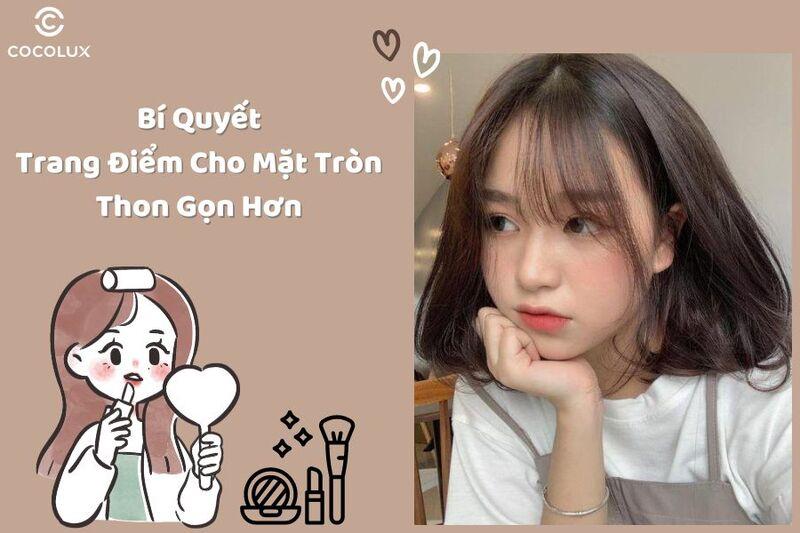 Bí quyết trang điểm cho mặt tròn thon gọn hơn
